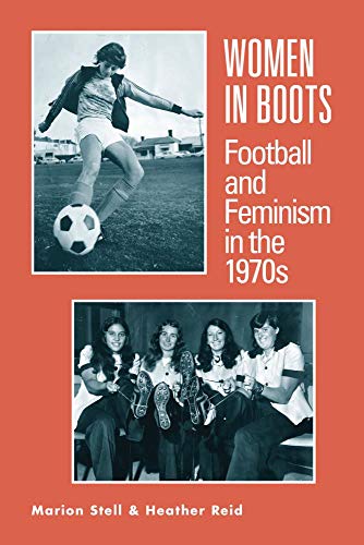 Stock image for Women in Boots: Football and Feminism in the 1970s for sale by Bestsellersuk