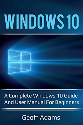 Beispielbild fr Windows 10: A complete Windows 10 guide and user manual for beginners! zum Verkauf von Lucky's Textbooks