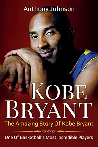 Stock image for Kobe Bryant: The amazing story of Kobe Bryant - one of basketball's most incredible players! for sale by ThriftBooks-Dallas