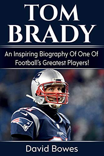 Beispielbild fr Tom Brady An inspiring biography of one of footballs greatest players zum Verkauf von Buchpark