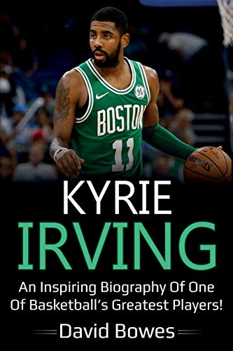 Beispielbild fr Kyrie Irving: An inspiring biography of one of basketball's greatest players! zum Verkauf von WorldofBooks