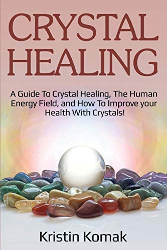 Beispielbild fr Crystal Healing : A guide to crystal healing, the human energy field, and how to improve your health with crystals! zum Verkauf von Buchpark