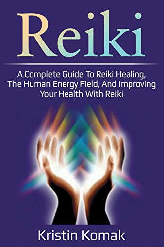 Beispielbild fr Reiki : A complete guide to Reiki healing, the human energy field, and improving your health with Reiki zum Verkauf von Buchpark