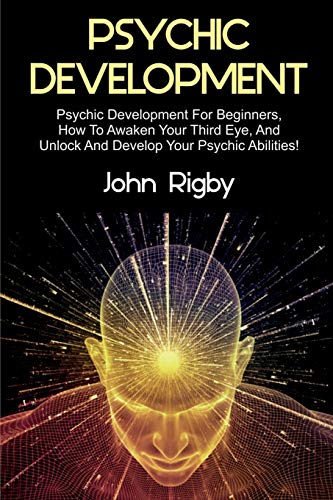 Beispielbild fr Psychic Development: Psychic Development for Beginners, How to Awaken your Third Eye, and Unlock and Develop your Psychic Abilities! zum Verkauf von Books From California
