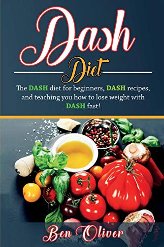 Beispielbild fr DASH Diet: The Dash diet for beginners, DASH recipes, and teaching you how to lose weight with DASH fast! zum Verkauf von Buchpark