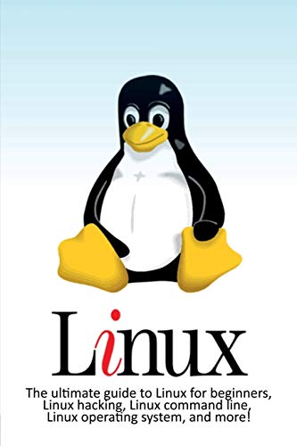 Beispielbild fr Linux : The ultimate guide to Linux for beginners, Linux hacking, Linux command line, Linux operating system, and more! zum Verkauf von Buchpark