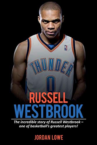 Beispielbild fr Russell Westbrook : The Incredible Story of Russell Westbrook-One of Basketball's Greatest Players! zum Verkauf von Better World Books