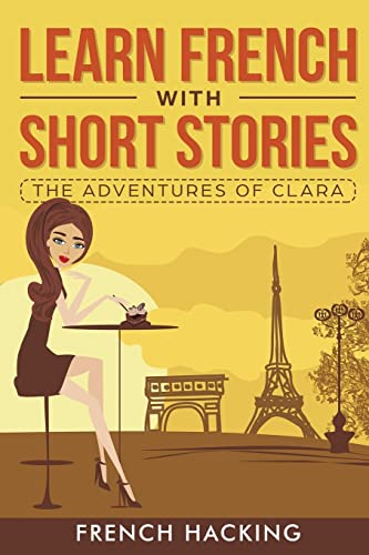 Imagen de archivo de Learn French with Short Stories - The Adventures of Clara (French Edition) a la venta por BooksRun