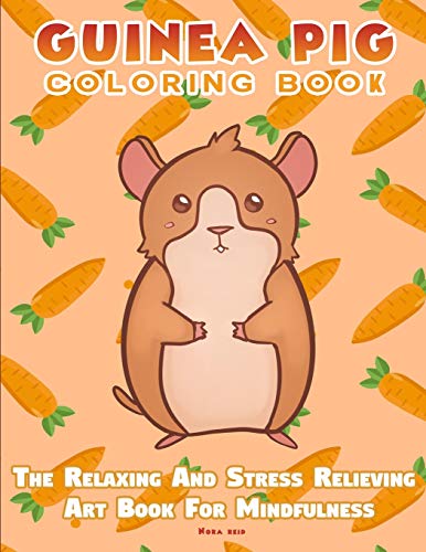 Stock image for Guinea Pig Coloring Book - The Relaxing And Stress Relieving Art Book For Mindfulness for sale by PlumCircle