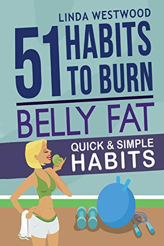 9781925997040: Belly Fat (3rd Edition): 51 Quick & Simple Habits to Burn Belly Fat & Tone Abs!