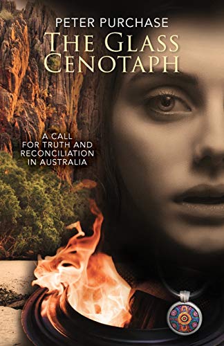 Stock image for The Glass Cenotaph: A call for truth and reconciliation in Australia (The Truth and Reconciliation Trilogy, Band 1) for sale by Buchpark