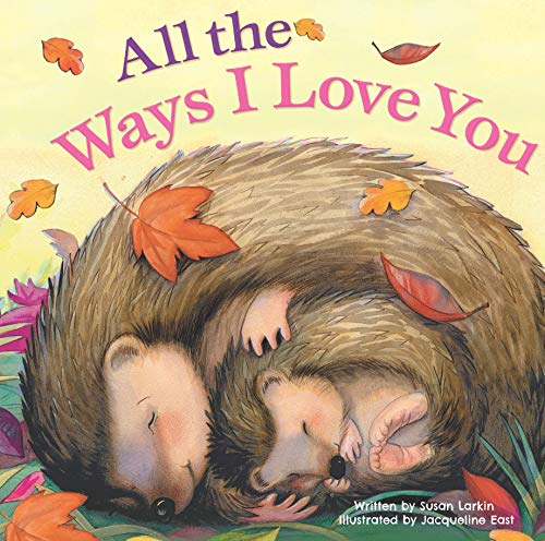 Beispielbild fr All the Ways I Love You-Beautiful Illustrations and a Heartwarming Poem to Share the Ways you Love your Little One (Tender Moments) zum Verkauf von SecondSale