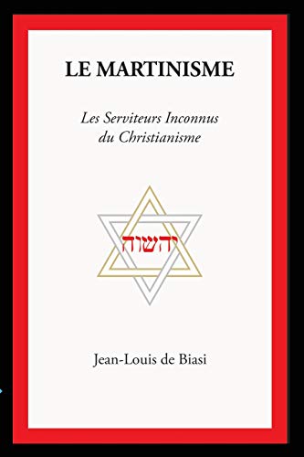 Beispielbild fr Le Martinisme: Les Serviteurs Inconnus du Christianisme (French Edition) zum Verkauf von Save With Sam