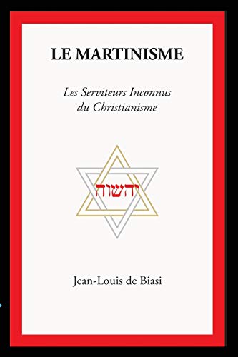 Imagen de archivo de Le Martinisme: Les Serviteurs Inconnus du Christianisme (French Edition) a la venta por GF Books, Inc.