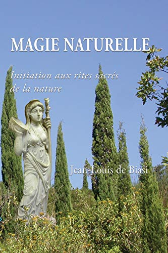 Imagen de archivo de Magie Naturelle: Initiation aux rites sacrs de la nature (French Edition) a la venta por Lucky's Textbooks