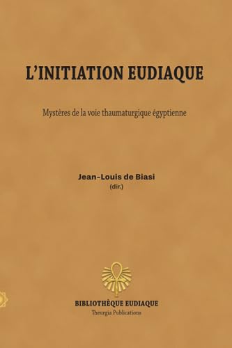 Beispielbild fr L'initiation eudiaque: Myst res de la voie thaumaturgique  gyptienne zum Verkauf von THE SAINT BOOKSTORE