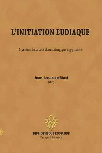 Imagen de archivo de L'initiation eudiaque: Myst res de la voie thaumaturgique  gyptienne a la venta por THE SAINT BOOKSTORE