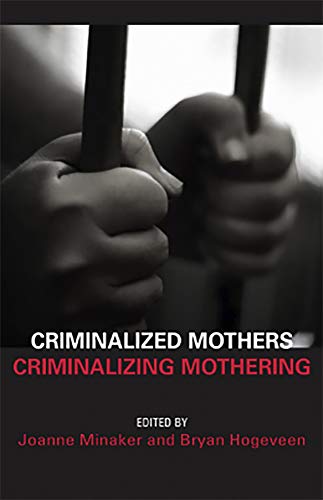 9781926452012: Criminalized Mothers, Criminalizing Mothering