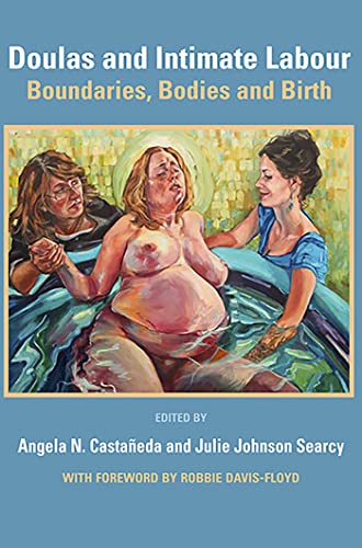 Stock image for Doulas and Intimate Labour: Boundaries, Bodies and Birth for sale by ThriftBooks-Dallas