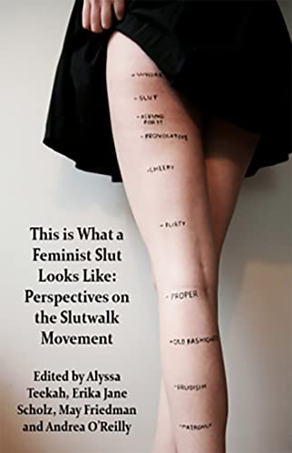 9781926452159: This is what a Feminist Slut Looks Like: Perspectives on the Slutwalk Movement