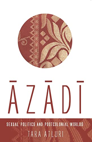 Imagen de archivo de Azadi: Sexual Politics and Postcolonial Worlds a la venta por Better World Books