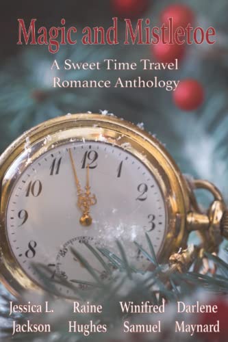 Beispielbild fr Magic and Mistletoe: A Sweet Time Travel Romance Anthology zum Verkauf von GF Books, Inc.