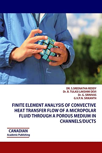 Beispielbild fr Finite Element Analysis of Convective Heat Transfer Flow of a Micropolar Fluid through a Porous Medium in Channels/Ducts zum Verkauf von GF Books, Inc.