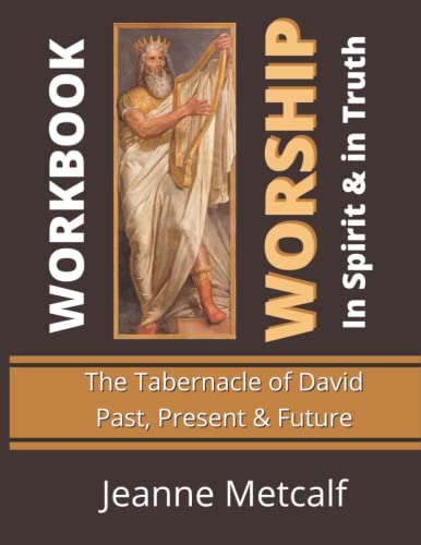Beispielbild fr Worship in Spirit & in Truth : Tabernacle of David - Past, Present & Future zum Verkauf von Chiron Media