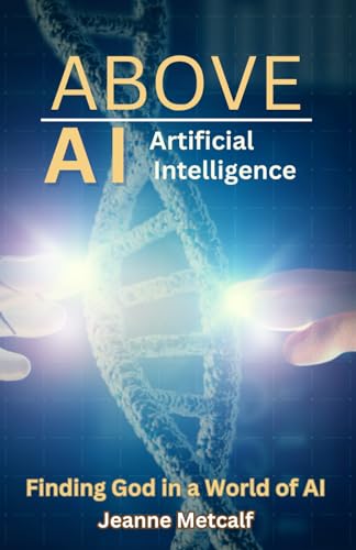Beispielbild fr Above Artificial Intelligence: Finding God in a World of AI zum Verkauf von Ria Christie Collections