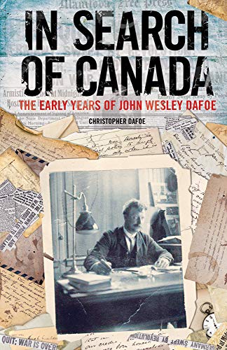 Stock image for In Search of Canada: The Early Years of John Wesley Dafoe for sale by Kennys Bookshop and Art Galleries Ltd.