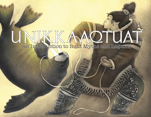 Stock image for Unikkaaqtuat: An Introduction to Inuit Myths and Legends for sale by Werdz Quality Used Books