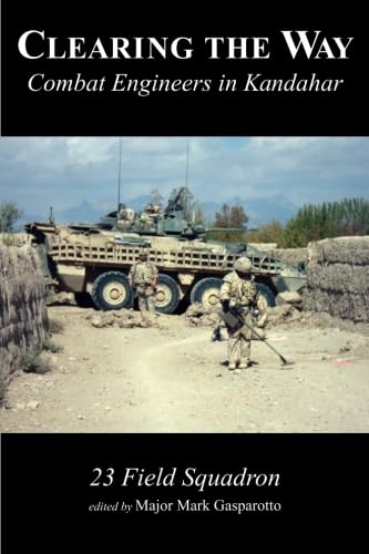 9781926582597: Clearing the Way: Combat Engineers in Kandahar