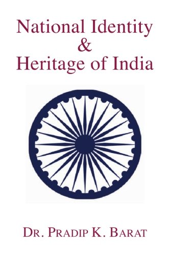 National Identity & Heritage of India - Dr. Pradip K. Barat