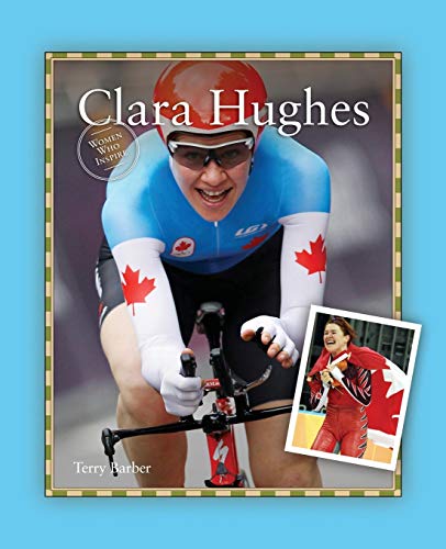 9781926583433: Clara Hughes (Women Who Inspire Biography Series)