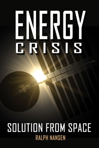 Stock image for Energy Crisis: Solution from Space (Apogee Books Space Series) for sale by Front Cover Books