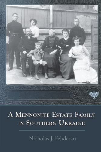 Imagen de archivo de A Mennonite Estate Family in Southern Ukraine: 1904-1924 a la venta por GF Books, Inc.