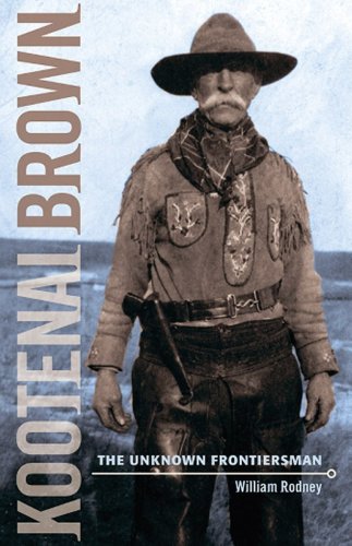 Kootenai Brown: The Unknown Frontiersman (Paperback) - William Rodney