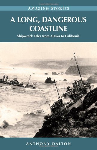 Stock image for A Long, Dangerous Coastline: Shipwreck Tales from Alaska to California (Amazing Stories) for sale by SecondSale