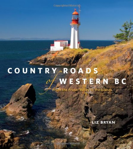 9781926613949: Country Roads of Western BC: From the Fraser Valley to the Islands