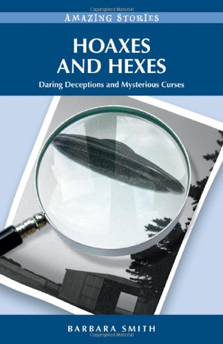 9781926613987: Hoaxes & Hexes: Daring Deceptions & Mysterious Curses (Amazing Stories (Heritage House)): Daring Deceptions and Mysterious Curses