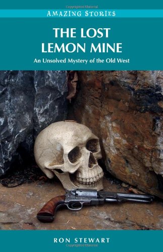Stock image for The Lost Lemon Mine: An Unsolved Mystery of the Old West (Amazing Stories) for sale by SecondSale