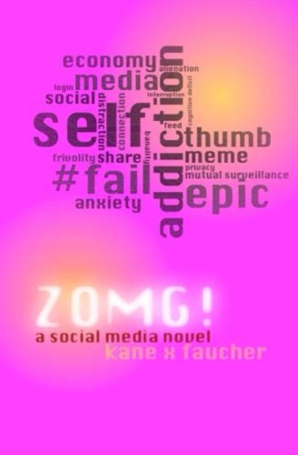 ZOMG!: A Social Media Novel (9781926617190) by Faucher, Kane X
