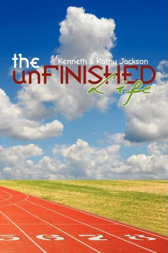 The Unfinished Life (9781926625225) by Jackson, Kathy; Jackson, Kenneth