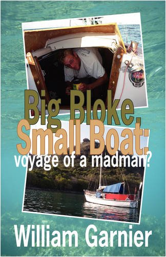Stock image for Big Bloke, Small Boat: voyage of a madman? for sale by WorldofBooks