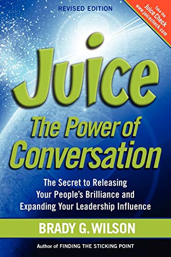 Imagen de archivo de Juice: The Power of Conversation -- The Secret to Releasing Your People's Brilliance and Expanding Your Leadership Influence a la venta por SecondSale
