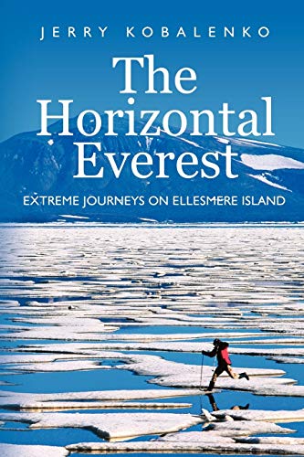 Beispielbild fr The Horizontal Everest : Extreme Journeys on Ellesmere Island zum Verkauf von Better World Books