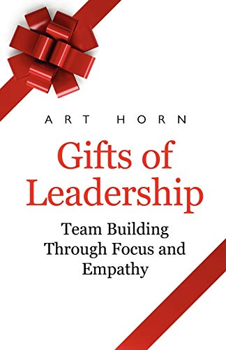 Beispielbild fr Gifts of Leadership: Team Building Through Empathy and Focus zum Verkauf von Reuseabook