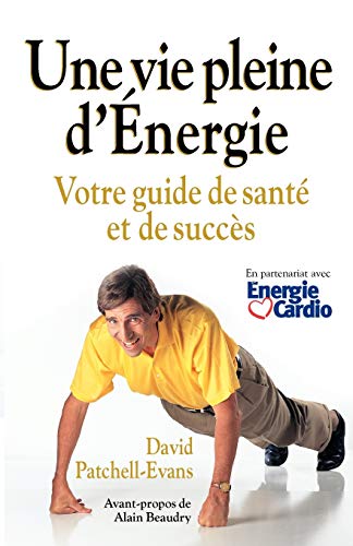Beispielbild fr Une Vie Pleine D'Energie Votre Guide de Sante Et de Succes zum Verkauf von PBShop.store US