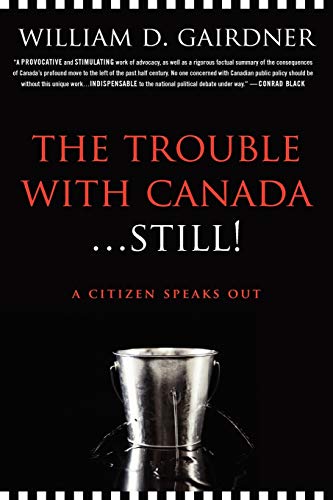 Stock image for The Trouble with Canada . Still!: A Citizen Speaks Out for sale by SecondSale