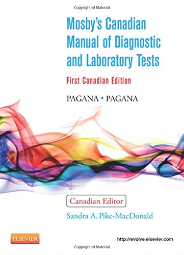 Stock image for Mosby's Canadian Manual of Diagnostic and Laboratory Tests MacDonald BN MN PhD, Sandra A.; Pagana PhD RN, Kathleen Deska and Pagana MD FACS Kathleen Deska Pa, Timothy J. for sale by Aragon Books Canada